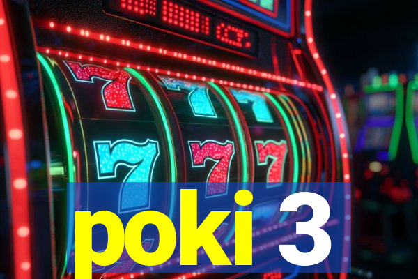 poki 3